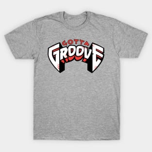 Gotta Groove 24 T-Shirt